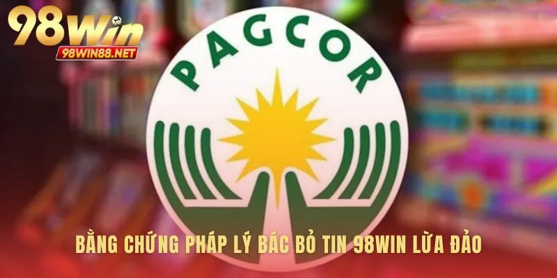 Những giấy tờ vững chắc dập tắt tin 98WIN lừa đảo