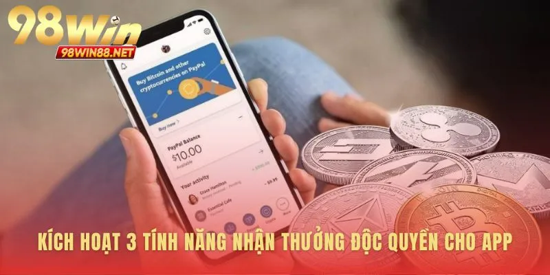 Đặc quyền sau khi hoàn tất tải App 98win