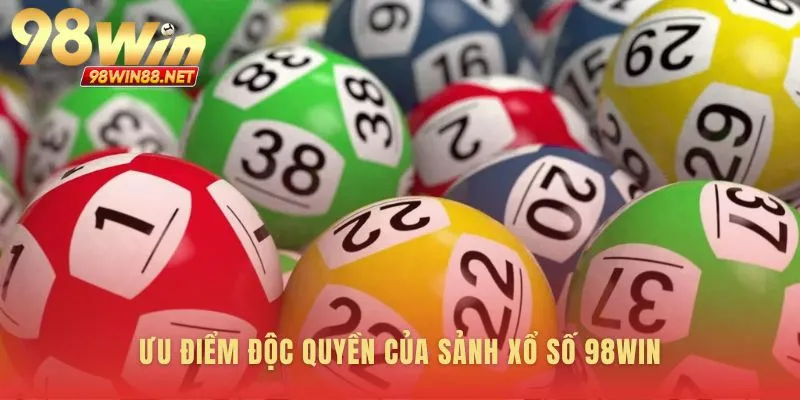 Giá trị vượt trội chỉ có tại Xổ Số 98win